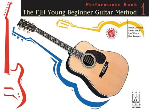  The FJH Young Beginner Guitar Method, Performance Book 1 by Groeber