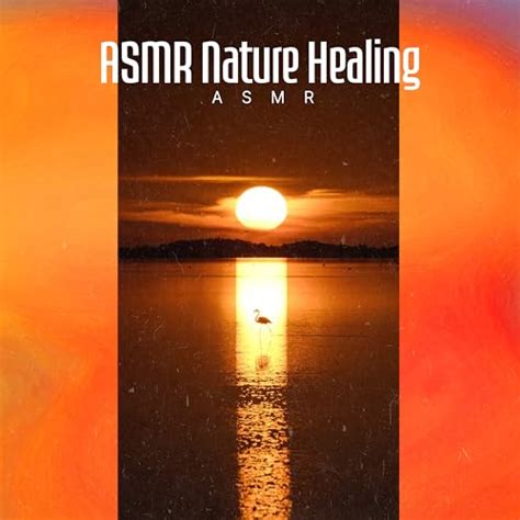 ASMR Nature Healing ASMR Amazon fr Téléchargement de Musique