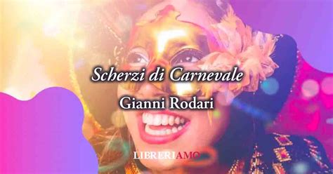 Scherzi di Carnevale di Gianni Rodari poesia sul valore dell autenticità