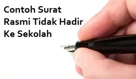 Surat Tidak Hadir Ke Sekolah Koleksi Contoh Pelbagai Alasan