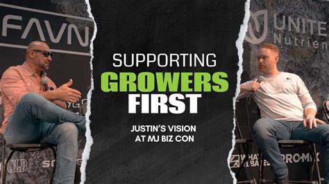 Supporting Growers First Justins Vision At Mj Biz Con Growing Exposed