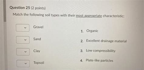 Solved Question 25 2 Points Match The Following Soil Types With