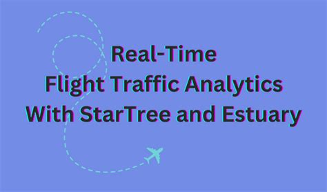 Real Time Flight Traffic Analytics With Estuary And Startree