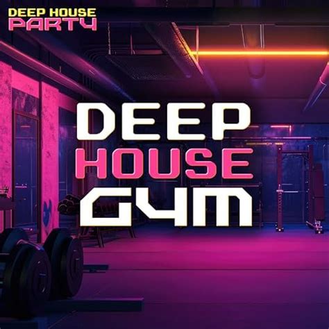 Deep House Gym Deep House Party Amazon fr Téléchargement de Musique