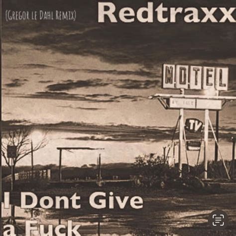 Gregor Le Dahl Redtraxx I Dont Give A Fuck Gregor Le Dahl Remix