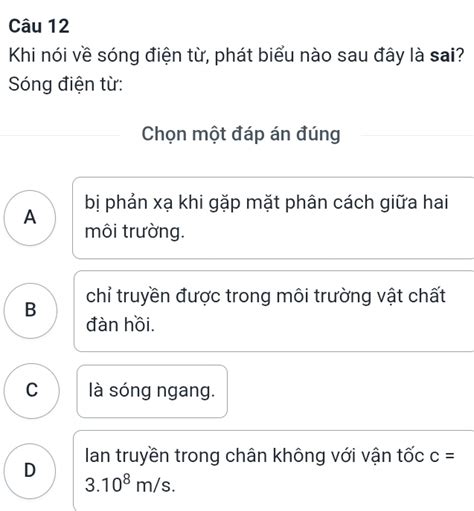 Giải quyết Khi nói về sóng điện từ phát biểu nào sau đây là sai Sóng