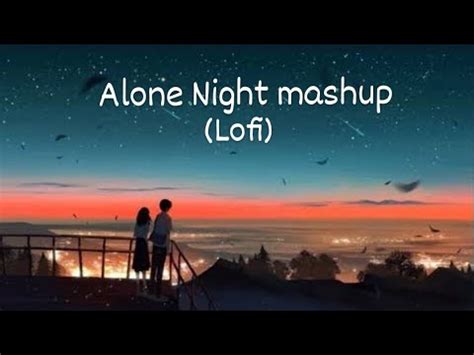 Alone Night Mashup Lofi Pupil Bollywood Songs Bollywoodmusic