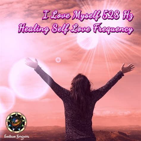 I Love Myself 528Hz Healing Self Love Frequency By Emiliano Bruguera