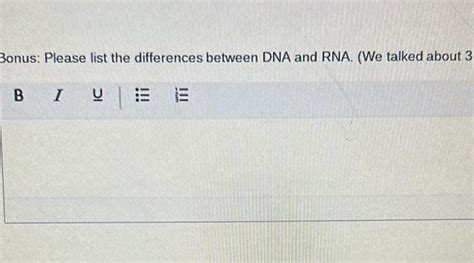 Onus Please List The Differences Between Dna And Rna We Talked