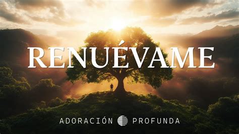 Renu Vame Adoraci N Profunda Y Sanadora Musica Cristiana