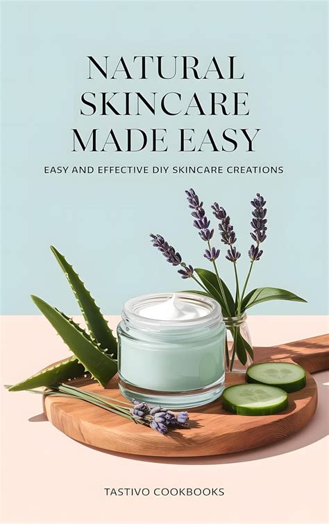 Natural Skincare Made Easy Easy And Effective Diy Skincare Creations