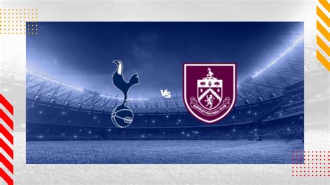 Tottenham Vs Burnley Prediction Odds Betting Tips Serwer2311392