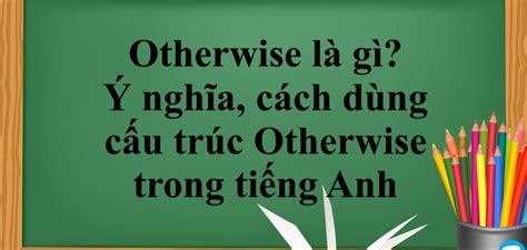 Otherwise L G Ngh A C Ch D Ng C U Tr C Otherwise Trong Ti Ng