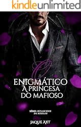 O Enigm Tico A Princesa Do Mafioso Renascidos Da M Fia Livro Ebook