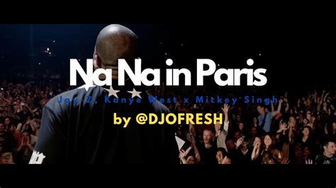 Ni As In Paris X Na Na Remix O Fresh Jay Z Kanye West Mickey