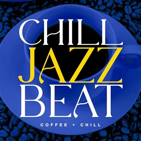 Chill Jazz Beat Coffee Chill Amazon fr Téléchargement de Musique