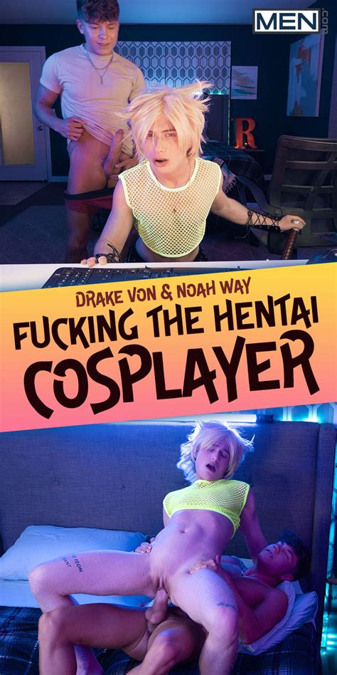 MEN Drake Von Noah Way In Fucking The Hentai Cosplayer