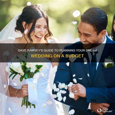 Dave Ramsey S Guide To Planning Your Dream Wedding On A Budget Shunbridal