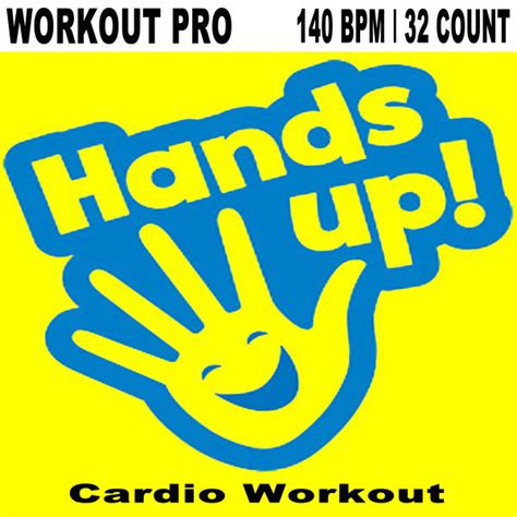 Workout Pro Hands Up Cardio Workout 140 Bpm 32 Count The Best Music