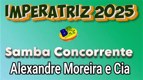 Imperatriz 2025 Alexandre Moreira E Cia Samba Concorrente Carnaval 2025