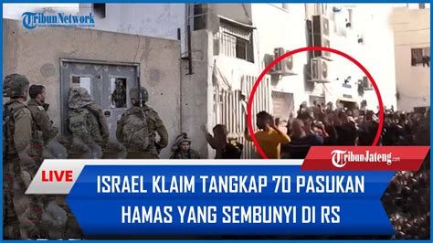 Perang Memanas Idf Klaim Tangkap Hamas Yang Sembunyi Di Rs Angkat