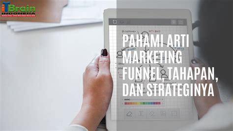 Pahami Arti Marketing Funnel Tahapan Dan Strateginya Untuk