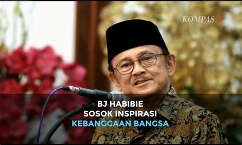 Presiden Ke 3 Ri Bj Habibie Sosok Inspirasi Kebanggaan Bangsa