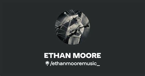 Ethan Moore Instagram Tiktok Linktree