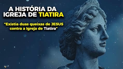 A História da Igreja de Tiatira YouTube