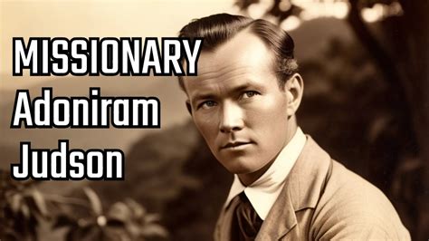 Incredible Story Of Adoniram Judson Youtube