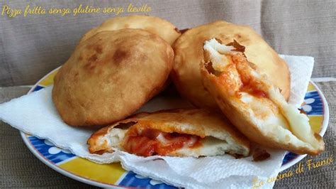 Pizza Fritta Senza Glutine Senza Lievito La Cucina Di Franci