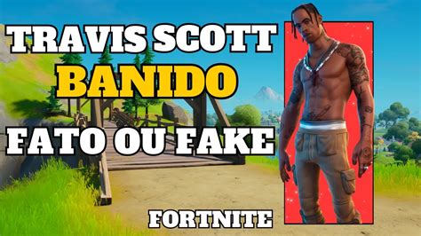 Travis Scott Banido Do Fortnite Fato Ou Fake Youtube