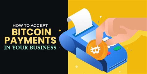 How To Accept Bitcoin Payments In Your Business