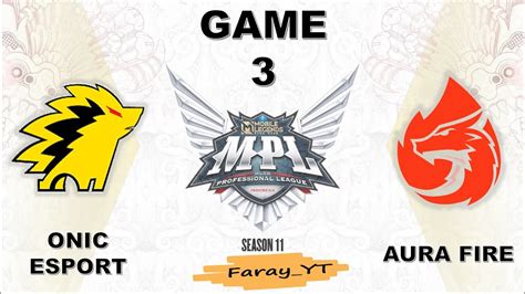 ONIC Vs AURA GAME 3 REGULAR SEASON MPL ID S 11 0NIC ESPORT Vs AURA