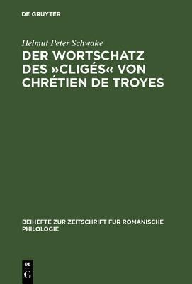 Der Wortschatz des Cligés von Chrétien de Troyes Beihefte Zur