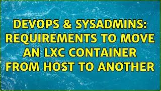 Devops Sysadmins Requirements To Move An Lxc Container From Host To