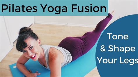 Pilates Yoga Fusion Shape Tone And Strengthen Your Legs Glutes