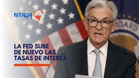 La Reserva Federal De Estados Unidos Sube La Tasa De Interés En 075