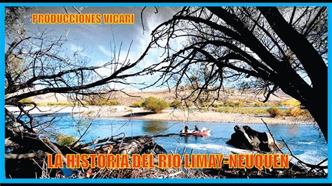 La Historia Del Rio Limay Neuqu N Patagonia Argentina Producciones