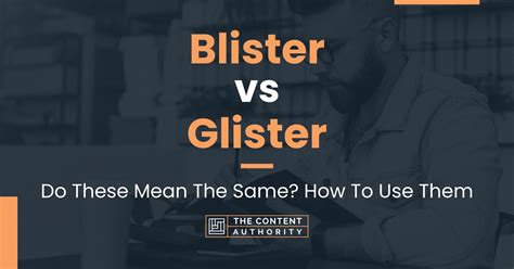 Blister vs Glister: Do These Mean The Same? How To Use Them