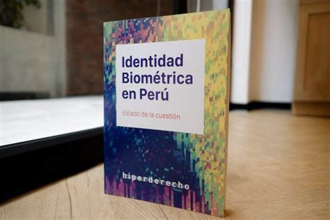 Informe Cómo funciona la identidad biométrica en Perú Hiperderecho