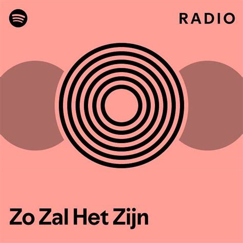 Zo Zal Het Zijn Radio Playlist By Spotify Spotify