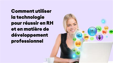 Comment Utiliser La Technologie Pour R Ussir En Rh Et En Mati Re De