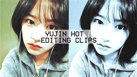 Yujin Hot Editing Clips YouTube