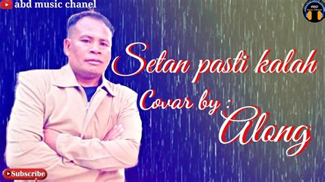 Setan Pasti Kalah Rhoma Irama Cover By Along Abd Music Chanel Youtube