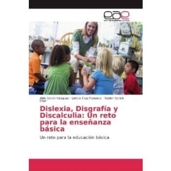 Dislexia Disgrafía y Discalculia Un reto para la enseñanza básica od