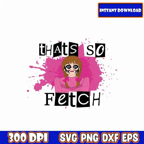 Thats So Fetch Svg I Mean Girls Inspired Svg Bundle Sassy Inspire