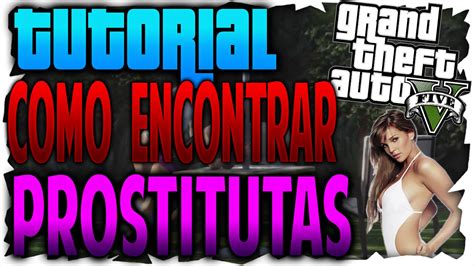 Tutorial Gta V Grand Theft Auto V C Mo Encontrar Prostitutas Youtube