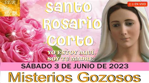 Santo Rosario Corto De Hoy SÁbado 3 De Junio De 2023💝misterios Gozosos🌹