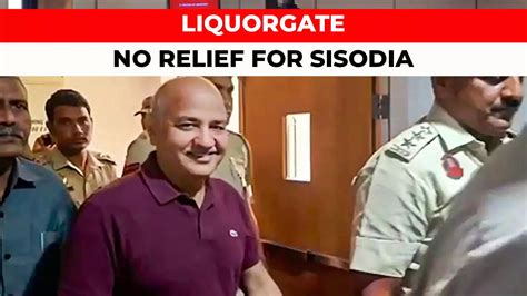 Delhi Excise Policy Case No Relief For Manish Sisodia Aap Leader Sent